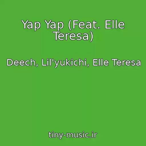 کاور آهنگ Yap Yap (Feat. Elle Teresa) از Deech, Lil'yukichi, Elle Teresa