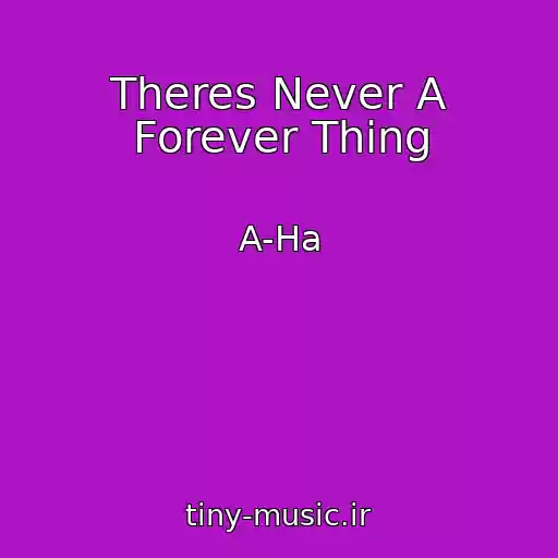 کاور آهنگ Theres Never A Forever Thing از A-Ha