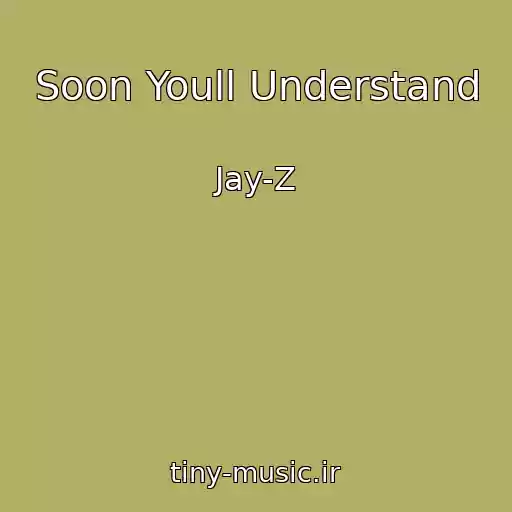 کاور آهنگ Soon Youll Understand از Jay-Z