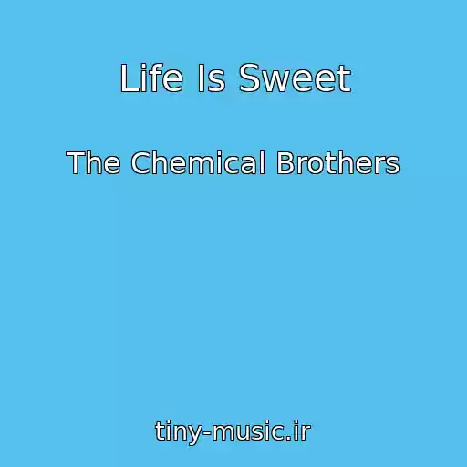 کاور آهنگ Life Is Sweet از The Chemical Brothers
