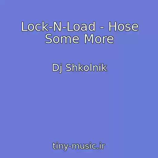 کاور آهنگ Lock-N-Load - Hose Some More از Dj Shkolnik
