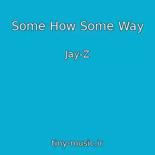 کاور آهنگ Some How Some Way از Jay-Z