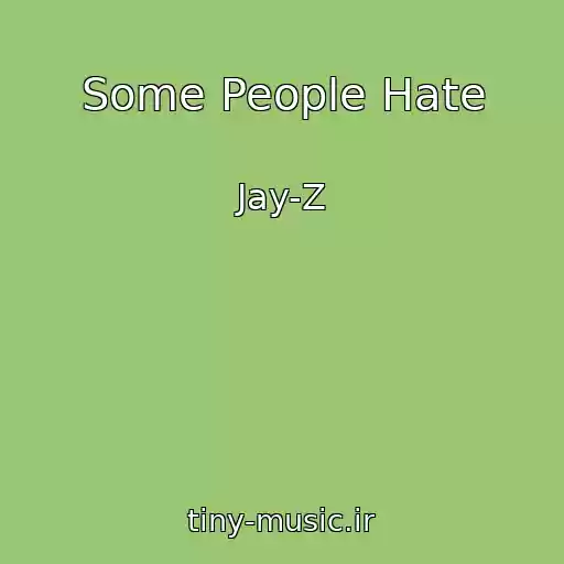 کاور آهنگ Some People Hate از Jay-Z