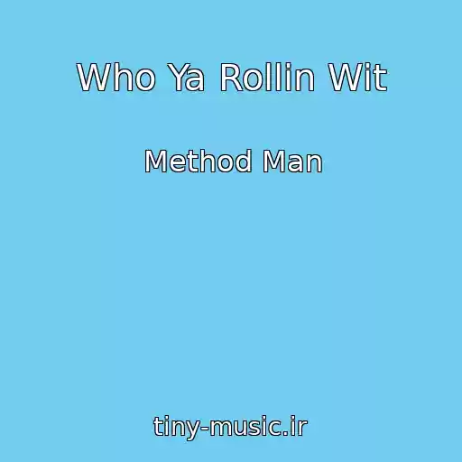 کاور آهنگ Who Ya Rollin Wit از Method Man