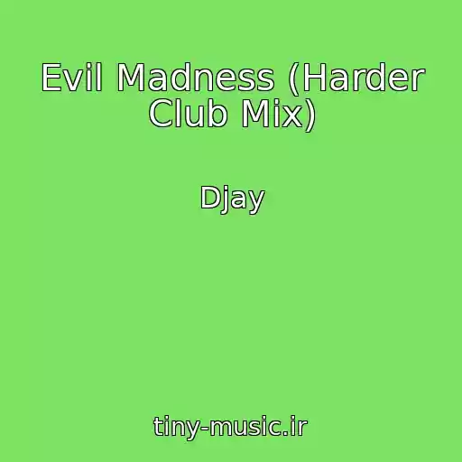 کاور آهنگ Evil Madness (Harder Club Mix) از Djay