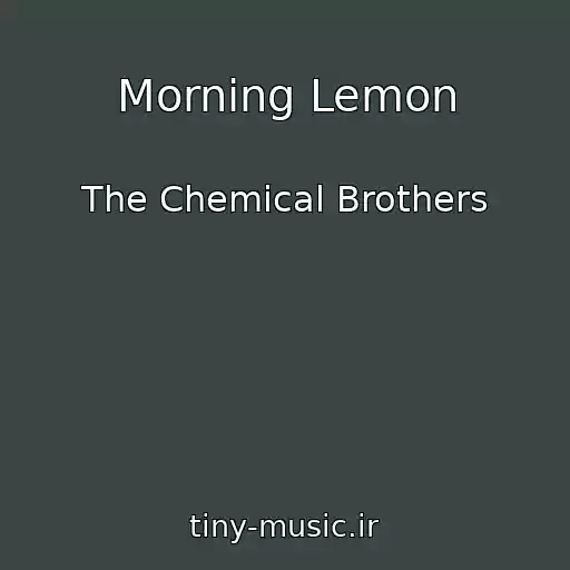 کاور آهنگ Morning Lemon از The Chemical Brothers
