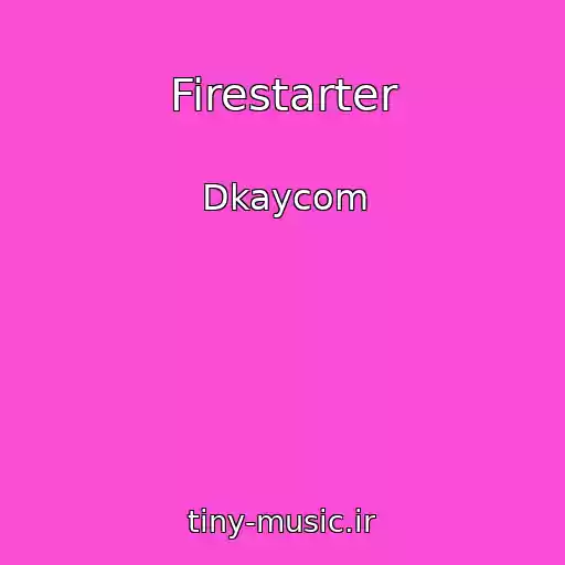 کاور آهنگ Firestarter از Dkaycom