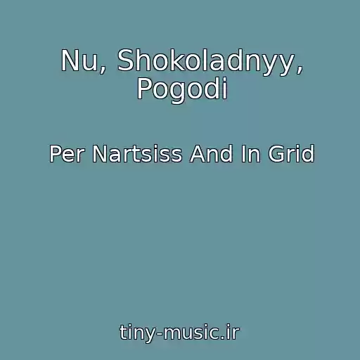 کاور آهنگ Nu, Shokoladnyy, Pogodi از Per Nartsiss And In Grid