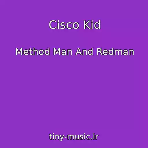 کاور آهنگ Cisco Kid از Method Man And Redman