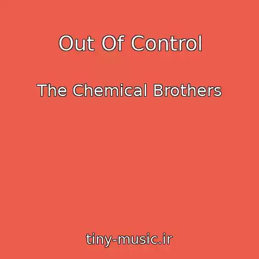 کاور آهنگ Out Of Control از The Chemical Brothers