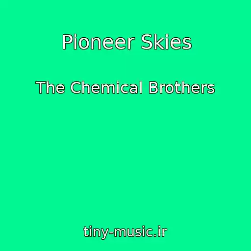 کاور آهنگ Pioneer Skies از The Chemical Brothers