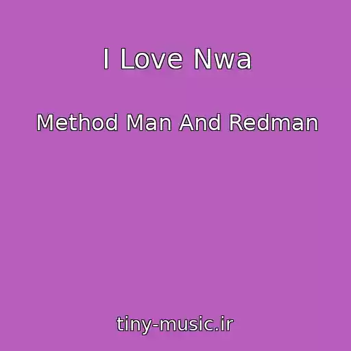 کاور آهنگ I Love Nwa از Method Man And Redman