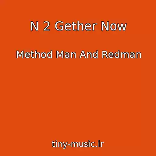 کاور آهنگ N 2 Gether Now از Method Man And Redman