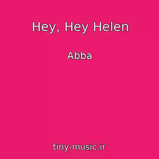 کاور آهنگ Hey, Hey Helen از Abba