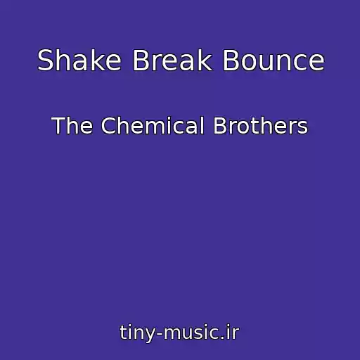 کاور آهنگ Shake Break Bounce از The Chemical Brothers