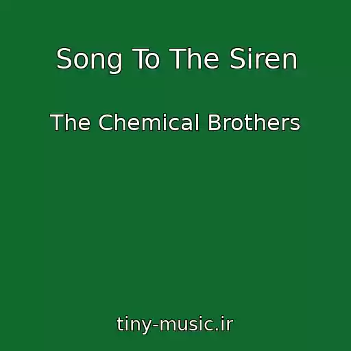 کاور آهنگ Song To The Siren از The Chemical Brothers