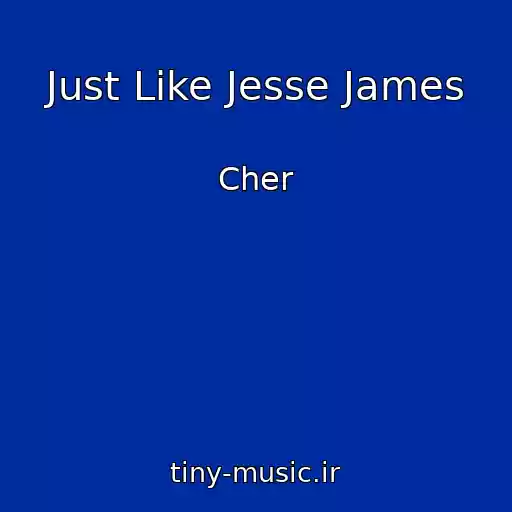 کاور آهنگ Just Like Jesse James از Cher