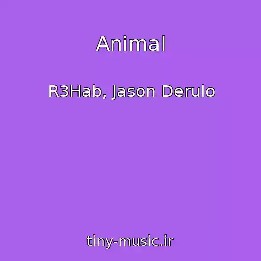 کاور آهنگ Animal از R3Hab, Jason Derulo