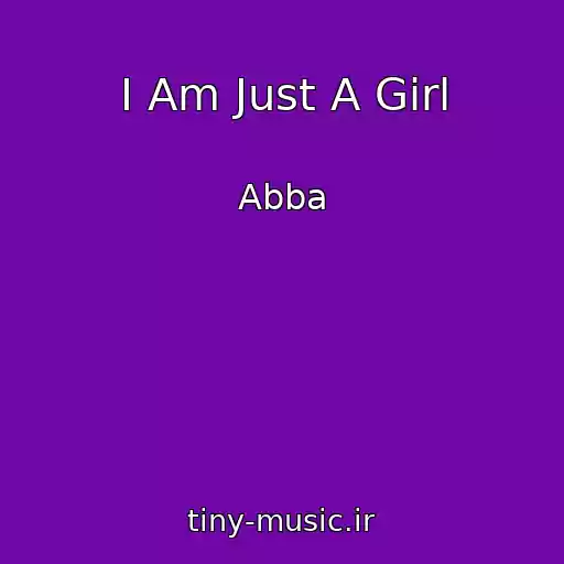 کاور آهنگ I Am Just A Girl از Abba