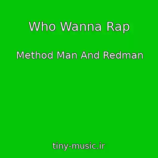 کاور آهنگ Who Wanna Rap از Method Man And Redman