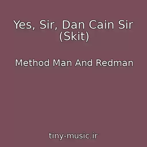 کاور آهنگ Yes, Sir, Dan Cain Sir (Skit) از Method Man And Redman
