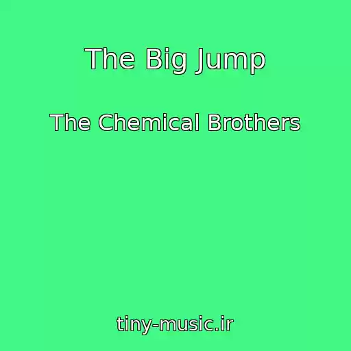 کاور آهنگ The Big Jump از The Chemical Brothers