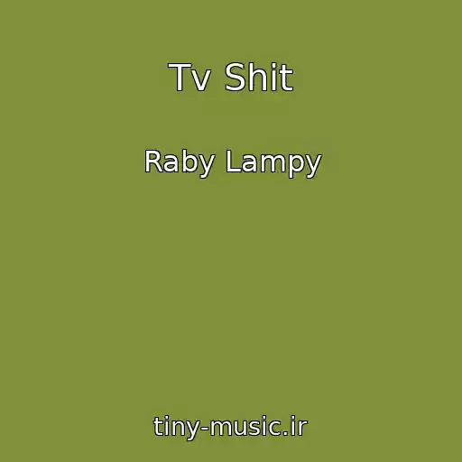 کاور آهنگ Tv Shit از Raby Lampy