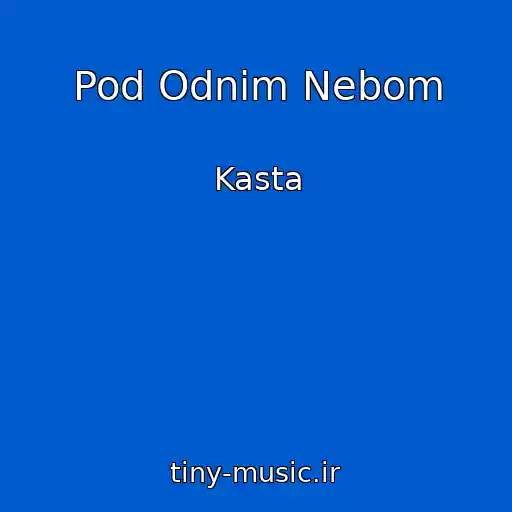 کاور آهنگ Pod Odnim Nebom از Kasta