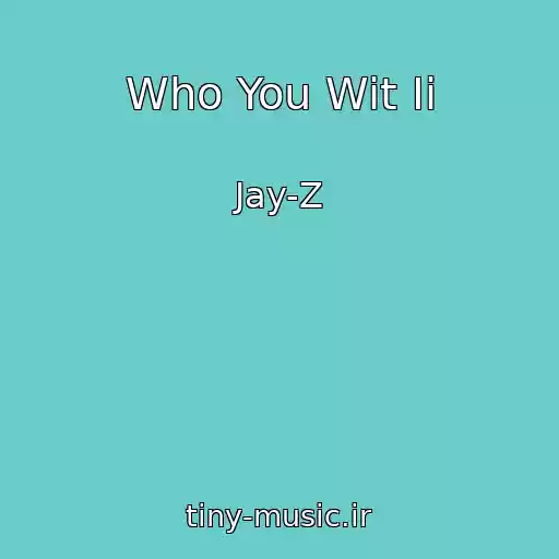 کاور آهنگ Who You Wit Ii از Jay-Z