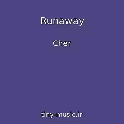 کاور آهنگ Runaway از Cher