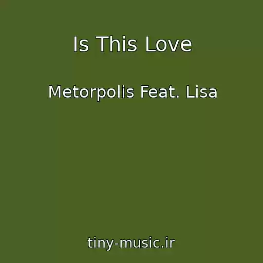 کاور آهنگ Is This Love از Metorpolis Feat. Lisa