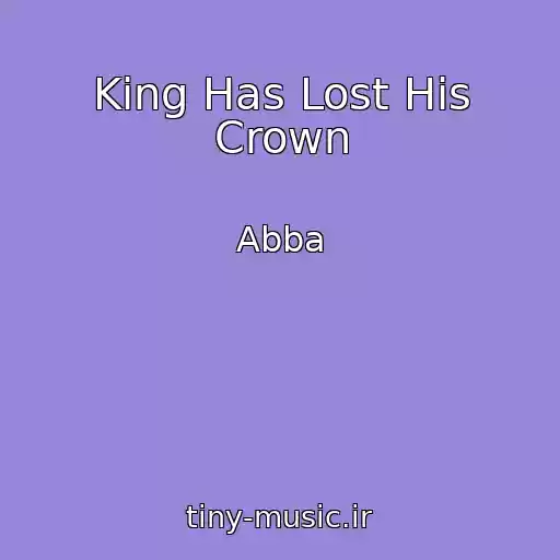 کاور آهنگ King Has Lost His Crown از Abba