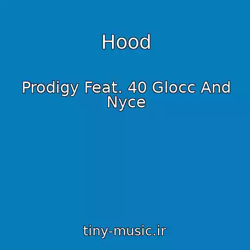 کاور آهنگ Hood از Prodigy Feat. 40 Glocc And Nyce