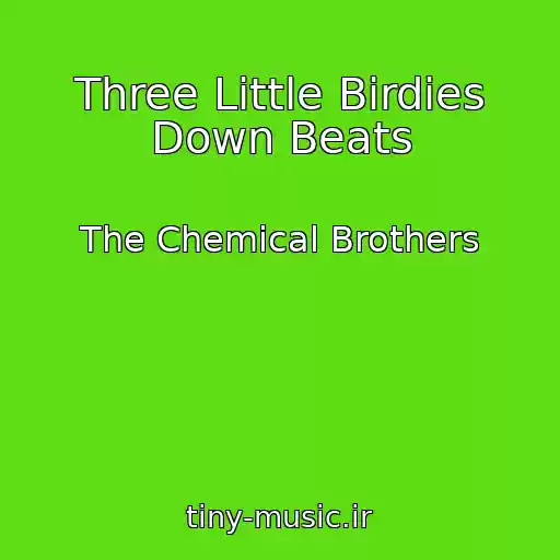کاور آهنگ Three Little Birdies Down Beats از The Chemical Brothers