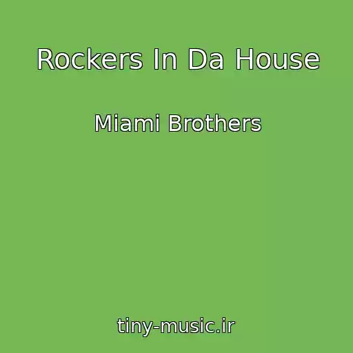 کاور آهنگ Rockers In Da House از Miami Brothers