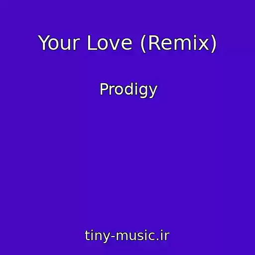 کاور آهنگ Your Love (Remix) از Prodigy