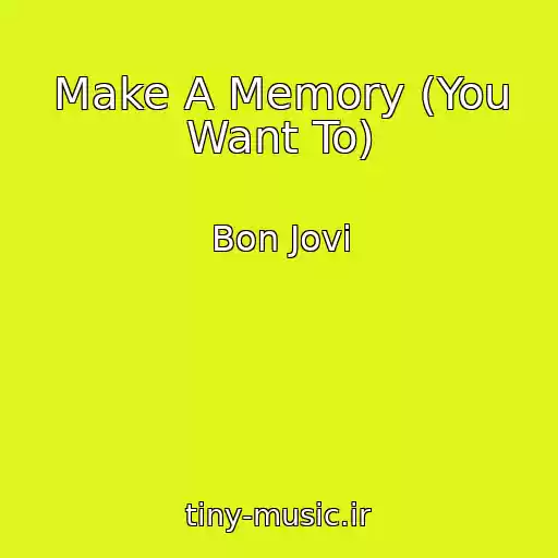 کاور آهنگ Make A Memory (You Want To) از Bon Jovi