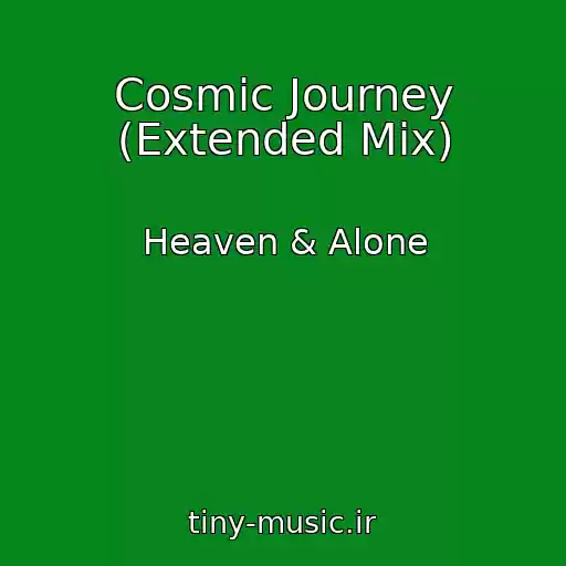 کاور آهنگ Cosmic Journey (Extended Mix) از Heaven & Alone