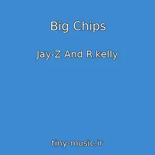 کاور آهنگ Big Chips از Jay-Z And R.kelly