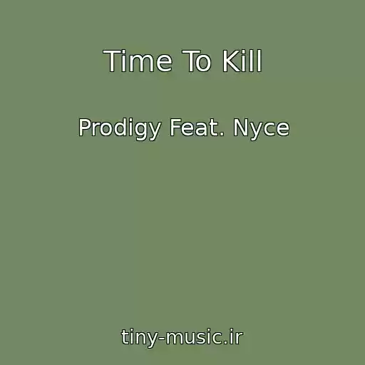 کاور آهنگ Time To Kill از Prodigy Feat. Nyce