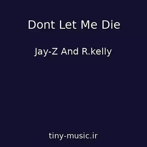 کاور آهنگ Dont Let Me Die از Jay-Z And R.kelly