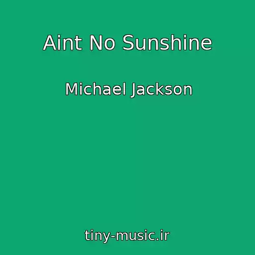 کاور آهنگ Aint No Sunshine از Michael Jackson