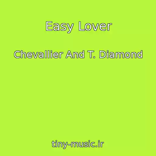 کاور آهنگ Easy Lover از Chevallier And T. Diamond