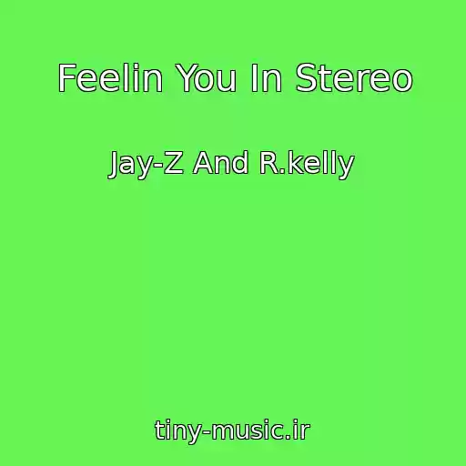 کاور آهنگ Feelin You In Stereo از Jay-Z And R.kelly