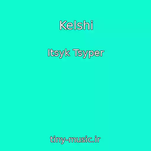 کاور آهنگ Kelshi از Itsyk Tsyper