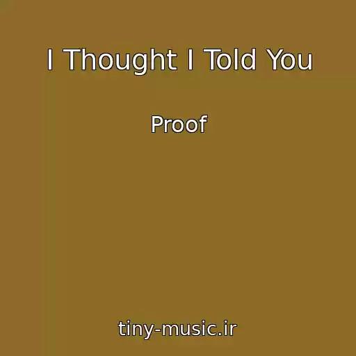 کاور آهنگ I Thought I Told You از Proof