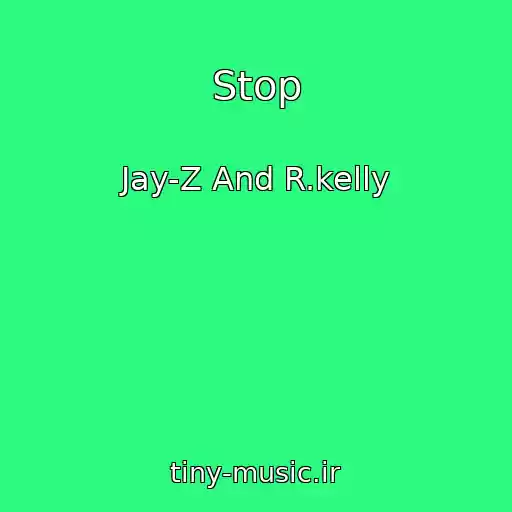 کاور آهنگ Stop از Jay-Z And R.kelly