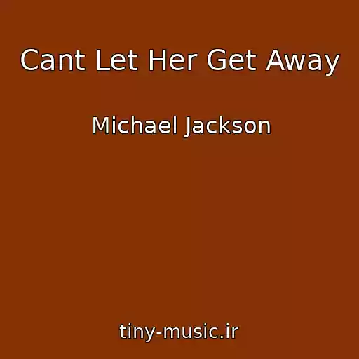 کاور آهنگ Cant Let Her Get Away از Michael Jackson