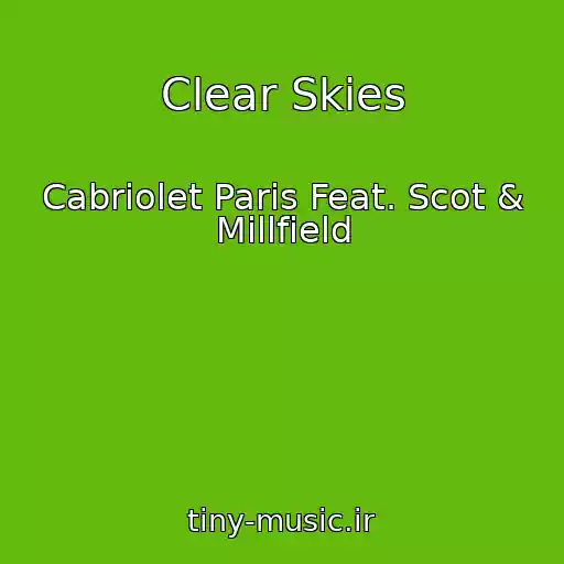 کاور آهنگ Clear Skies از Cabriolet Paris Feat. Scot & Millfield