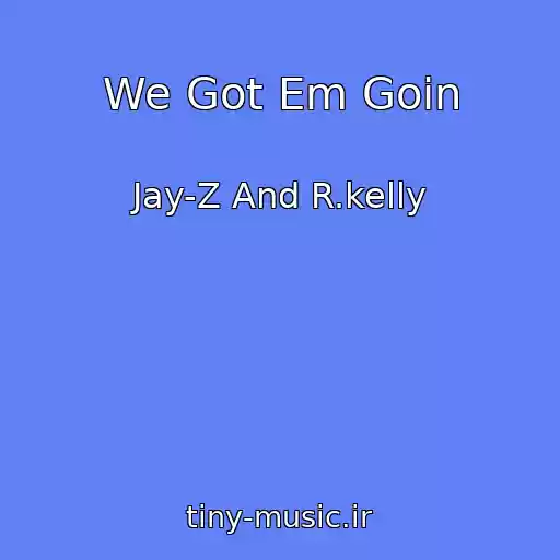کاور آهنگ We Got Em Goin از Jay-Z And R.kelly